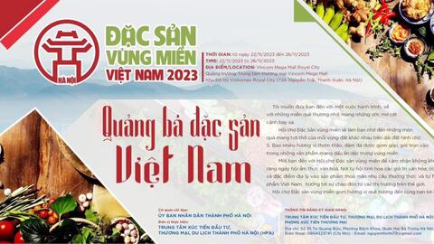 Chuẩn bị diễn ra Hội chợ Đặc sản Vùng miền Việt Nam 2023