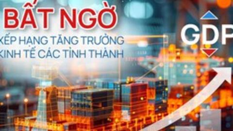 Bất ngờ xếp hạng tăng trưởng kinh tế các tỉnh thành