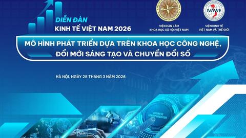 Sắp tổ chức Chương trình Diễn đàn Kinh tế Việt Nam 2026: Mô hình phát triển dựa trên khoa học công nghệ, đổi mới sáng tạo và chuyển đổi