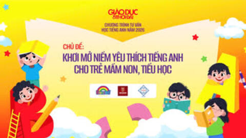 Khơi mở niềm yêu thích tiếng Anh cho trẻ mầm non, tiểu học