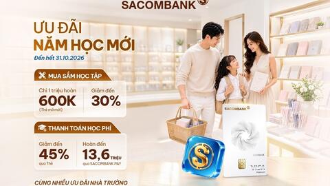 Sacombank triển khai ưu đãi học phí, mua sắm mùa tựu trường