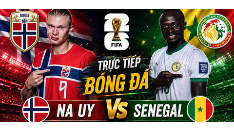 Link xem trực tiếp bóng đá Na Uy vs Senegal tại World Cup 2026