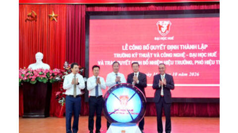 Công bố quyết định thành lập Trường Kỹ thuật và Công nghệ - Đại học Huế