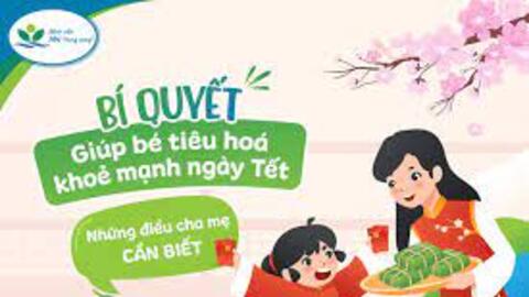 [Inforgraphic] Bí quyết giúp bé tiêu hóa khỏe mạnh ngày Tết