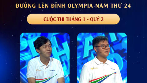 Nam sinh đầu tiên tranh tài tại cuộc thi Quý II Đường Lên Đỉnh Olympia năm thứ 24 là ai?