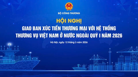 Bộ Công Thương tổ chức Hội nghị giao ban xúc tiến thương mại quý I/2026